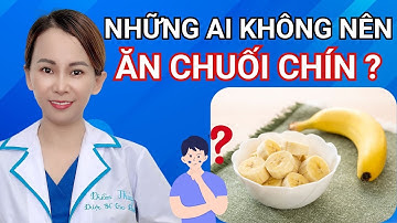 Những Ai Không Nên Ăn Chuối Chín #diemthuyduocsigiadinh