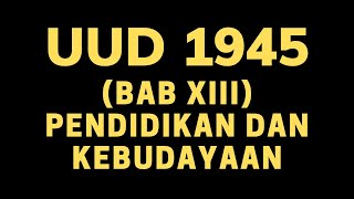 UUD 1945 ‼️ BAB XIII ‼️ Pendidikan Dan Kebudayaan