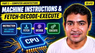 Machine Instructions & Fetch-Decode-Execute | CS Fundamentals in Hindi #12