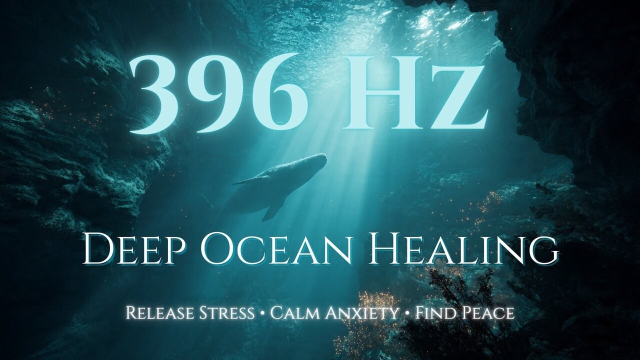 396 Hz | Deep Ocean Healing Frequency | Release Stress & Calm Anxiety 🌊