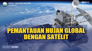 Weekly Weather Outlook Ep. 103 - Pemantauan Hujan Global dengan Satelit