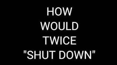 How would Twice-SHUT DOWN #classy #twice #kpoplyrics #shutdown