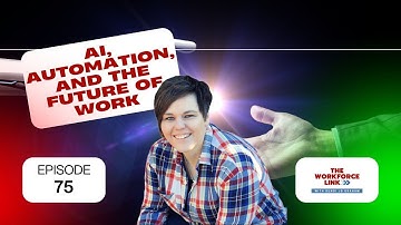Ep 75 | AI, Automation, and the Future of Work: How Technology Is Changing Jobs | The Workforce Link