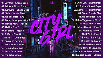 Shanti Dope - City Girl | Top Rap Song 2022 Nonstop - OPM Tagalog Love Songs Full Album