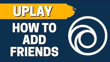 How To Add Friends In UPLAY