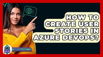 How To Create User Stories In Azure DevOps? - Next LVL Programming