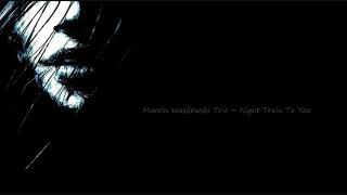 Night Train To You ~ Marcin Wasilewski Trio