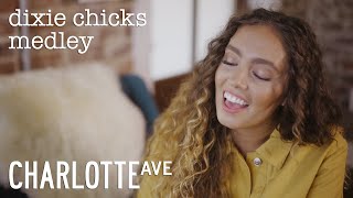 Dixie Chicks Medley | Charlotte Ave