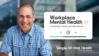Workplace Mental Health | Communicating Clearly and with Empathy with Your Employees