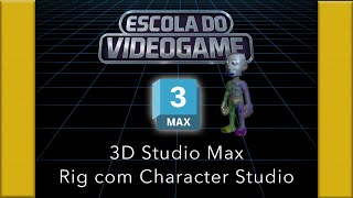 CharacterStudio Biped - Rigging e Skin de Personagem no 3D Studio Max – Tutorial Completo