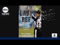 First female NFL official on her career: &#39;Dream big, please work hard&#39; | ABCNL