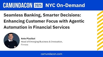 Enhancing Customer Focus with Agentic Automation in Financial Services | CamundaCon 2025 NYC