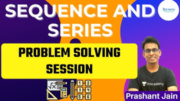 Class XI JEE Sequence and Series | Problem Solving Session | JEE Math Rankers | Prashant Jain