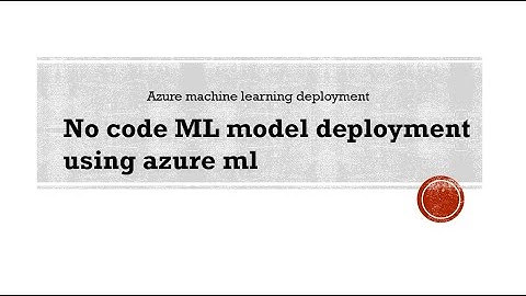 Azure machine learning deployment | No code deployment |end to end deployment in less than 7 minutes