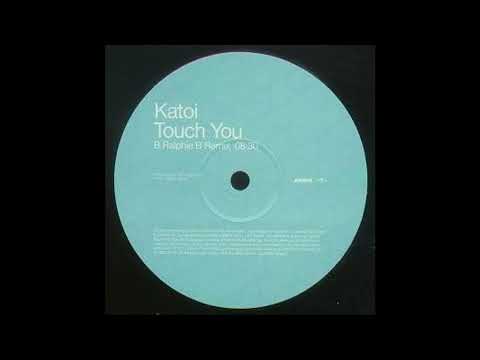 Katoi — Katoi - Touch You (Ralphie B Remix) 2002