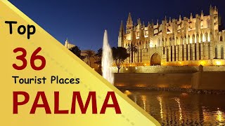 &quot;PALMA&quot; Top 36 Tourist Places | Palma Tourism | SPAIN
