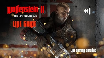 Wolfenstein II: The New Colossus LIVE Guide - Part 1 - The Reunion