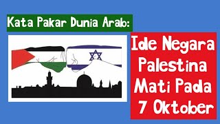 Ide Negara Palestina Mati Pada 7 Oktober (Wawancara Bagian ke 4 Pakar Dunia Arab)