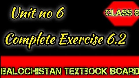 Complete Exercise 6.2 / Unit no 6 Class 8 / Balochistan Textbook Board/ Balochistan education