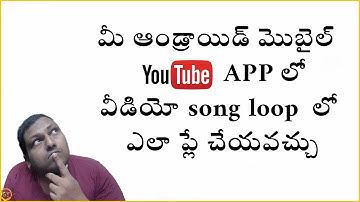 How To Play Youtube Video Loop Songs On Android Mobile in telugu by ganeshtechintelugu