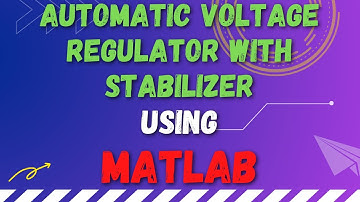 Automatic Voltage Regulator with STABILIZER using MATLAB