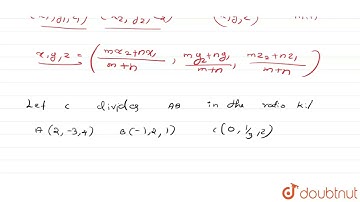 Using section formula, show that the points A (2,-3,4), B(-1,2,1) and |Class 11 MATH | Doubtnut