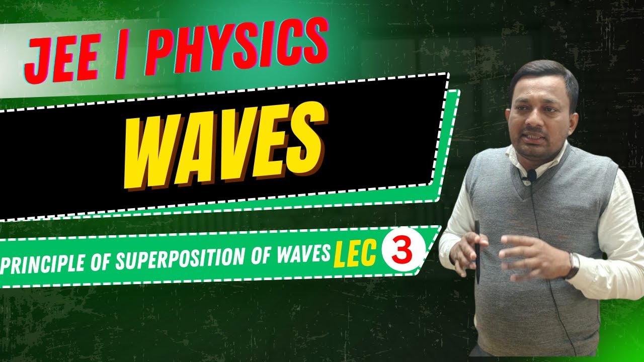 JEE | PHYSICS | WAVES | PRINCIPLE OF SUPERPOSITION OF WAVES | LECTURE ...