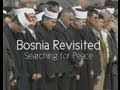 Bosnia Revisited: Searching for Peace - 58min. documentary