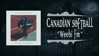 Canadian Softball - Weebi Fm [Official Audio]