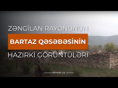 Zəngilan rayonunun Bartaz qəsəbəsinin hazırki görüntüləri