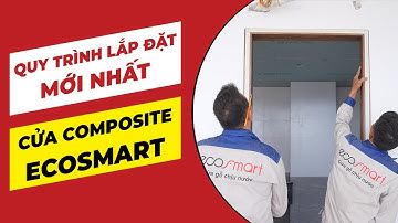 HƯỚNG DẪN QUY TRÌNH LẮP ĐẶT CỬA GỖ NHỰA COMPOSITE ECOSMART