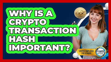 Why Is A Crypto Transaction Hash Important? - Crypto Simplified for Seniors