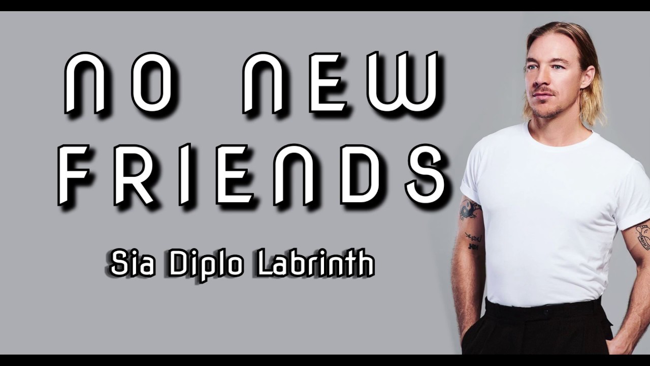 Sia NO NEW FRIENDS Lyrics YouTube Sia NO NEW FRIENDS Lyrics YouTube