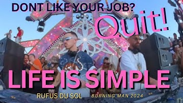 "Don’t Like Your Job? Quit! Life is Simple" | Rufus Du Soll (DJ Set Clip) | #BurningMan