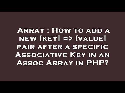 Array : How to add a new [key] =  [value] pair after a specific Associative Key in an Assoc Array in