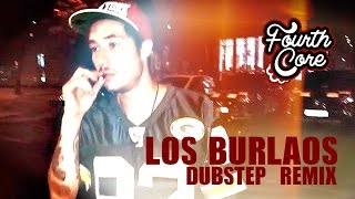 LFAM Madrid - Los burlaos [ Fourth Core Dubstep Remix ]