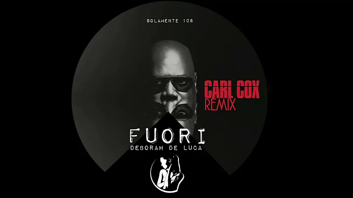 FUORI - Deborah De Luca (Carl Cox Remix)