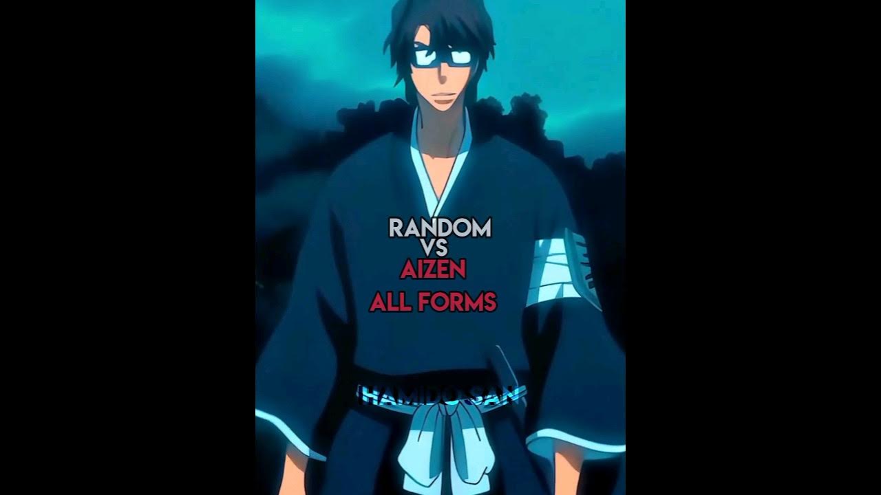 Random vs Aizen all forms |edit| #anime #aizen - YouTube