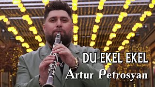 Artur Petrosyan - Du Ekel Ekel (Clarinet cover)