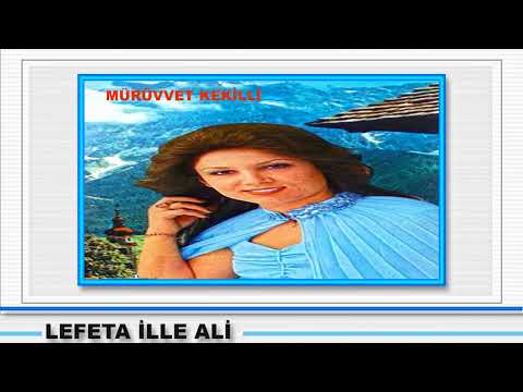 MÜRÜVVET KEKİLLİ / Lefeta ille ali