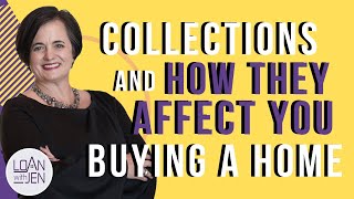 Collections and How They Affect You Buying a Home | #LoanWithJen #collections