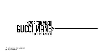 Gucci Mane - Never Too Much