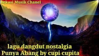 Lagu dangdut nostalgia punya abang by cupi cupita #musik
