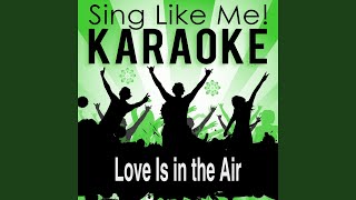 Love Is in the Air (Karaoke Version) (Originally Performed By Jeff Cascaro)