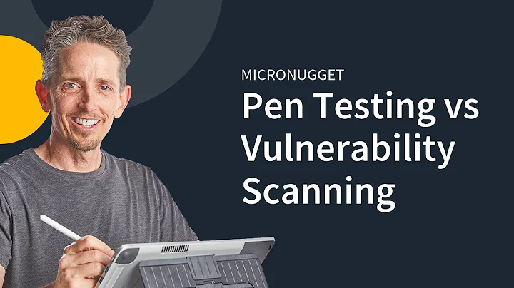MicroNugget: How to Do Penetration Testing and Vulnerability Scanning