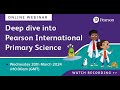 Deep dive into pearson international primary science webinar