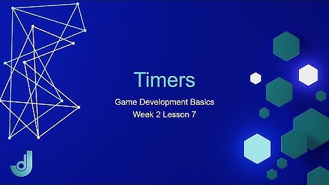 Game Development Basics - Week 2: Lesson 7 [ Unreal Engine Timers ]