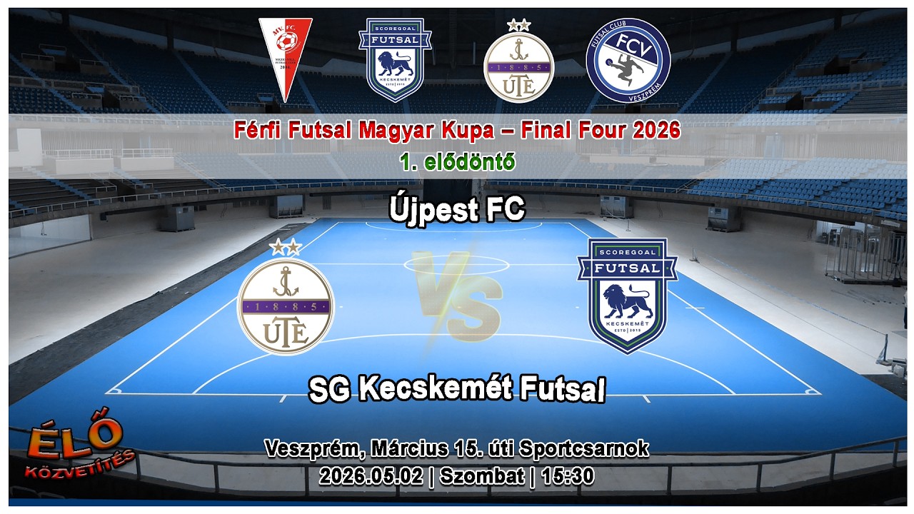Youtube - Férfi Futsal Magyar Kupa Elődöntő: Újpest FC – SG Kecskemét Futsal (2026.05.02)