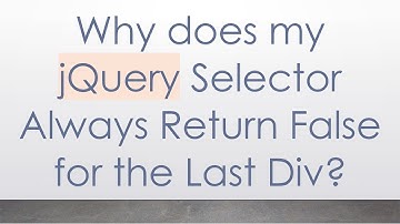 Why does my jQuery Selector Always Return False for the Last Div?
