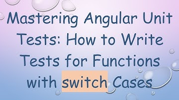 Mastering Angular Unit Tests: How to Write Tests for Functions with switch Cases
